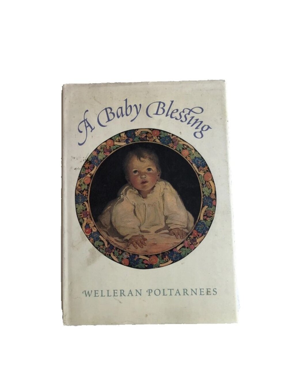 A Baby Blessing by Welleran Poltarnees 1995 Hardcover Dust Jacket